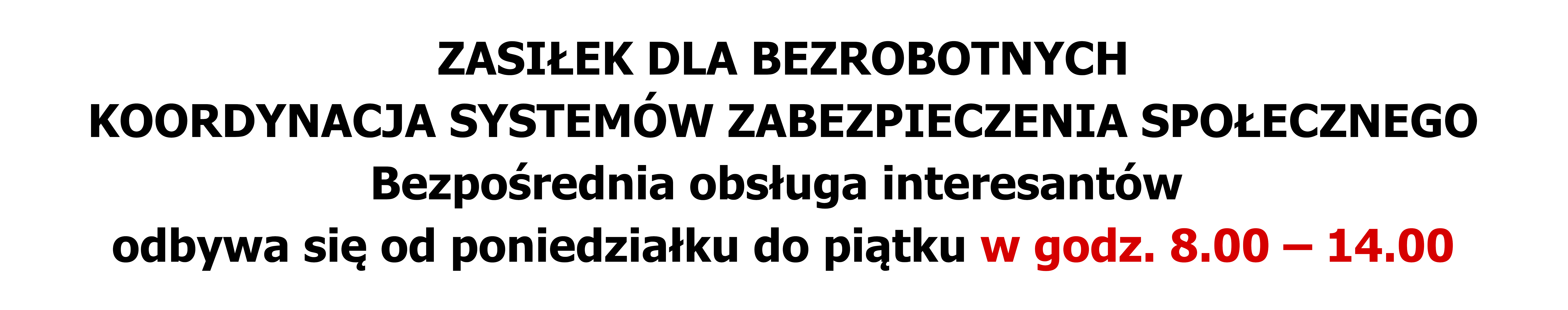 Obraz zawiera informację Bezpośrednia obsługa interesantów w zakresie zabezpieczeń społecznych odbywa się w dniach od poniedziałku do piątku w godz. 8 do 14.