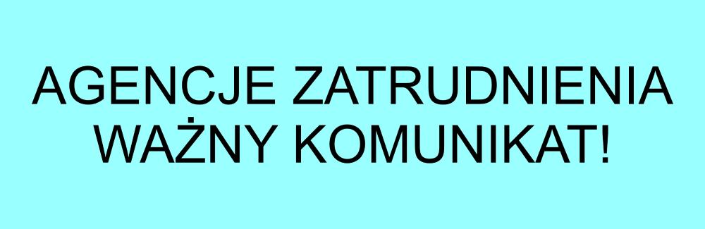 agencje zatrudnienia ważny komunikat