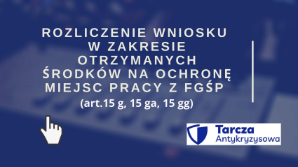 Zdjęcie artykułu ROZLICZENIE WNIOSKU W ZAKRESIE OTRZYMANYCH ŚRODKÓW NA OCHRONĘ MIEJSC PRACY Z FGŚP